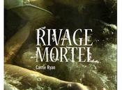Rivage Mortel Carrie Ryan, suite Forêt Damnés chez Gallimard