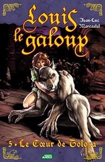 Louis le  Galoup: Le cœur de Tolosa (tome 5) de Jean-Luc Marcastel