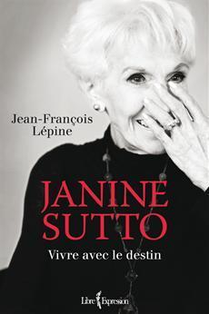 Janine Sutto, Vivre avec le destin par Jean-François Lépine