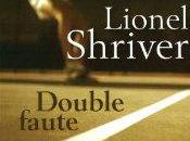 Double Faute Lionel Shriver