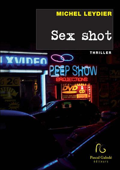 Sex shot, le nouveau polar de Michel Leydier