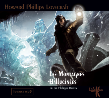 Les Montagnes hallucinés / Howard Philips Lovecraft, texte lu par Philippe Bertin