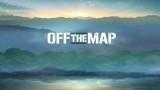 Off the map – Episode 1.01 – Series Premiere