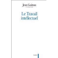 Jean Guitton - Le travail intellectuel