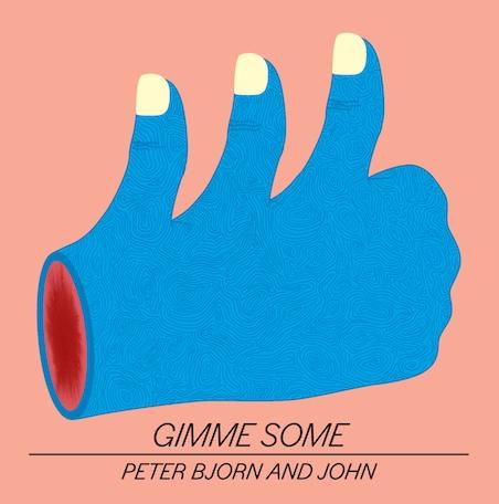 [New LP] Peter, Bjorn and John – Gimme Some
