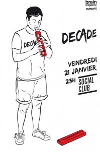 BRAIN MAGAZINE PRESENTE : DECADE - Soirée Social Club Paris