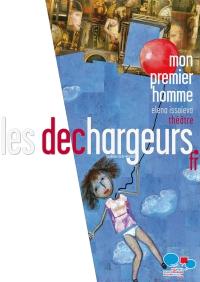 Mon premier homme - Théatre les déchargeurs paris - Myriam Anbare - Julie Cousin - Véronique Grisel