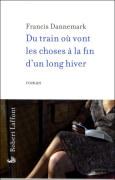 Du train où vont les choses à la fin d\'un long hiver par Francis Dannemark