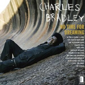 Semaine 4 : Charles Bradley - No Time For Dreaming [Daptone Records]
