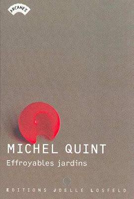 EFFROYABLES JARDINS, Michel Quint