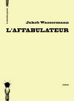 Le livre du jour - JaKob Wassermann, L’Affabulateur