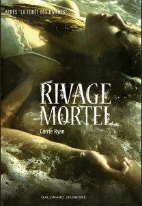 Rivage mortel - La forêt des Damnés tome 2 - Carrie Ryan (Sortie en France)