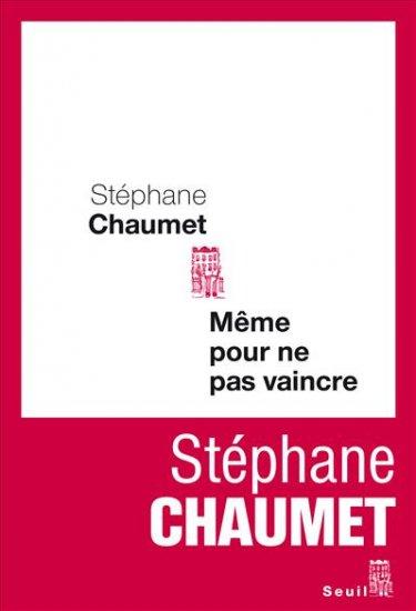 Stéphane Chaumet, Même pour ne pas vaincre, éd. du Seuil. Rencontre le jeudi 10 janvier à la librairie
