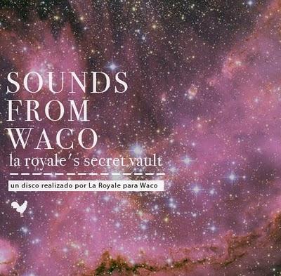SOUNDS FROM WACO “LA ROYALE´S SECRET VAULT” COMPILATION
