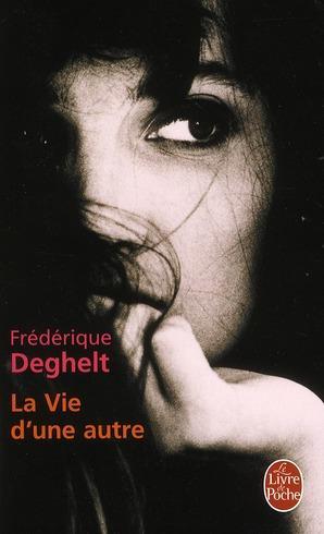 LA VIE D'UNE AUTRE, de Frédérique DEGHELT