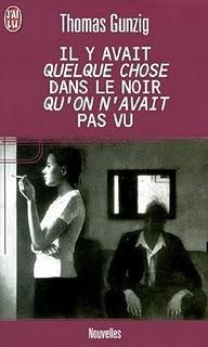 Il y avait quelque chose dans le noir qu'on n'avait pas vu (de Thomas Gunzig)