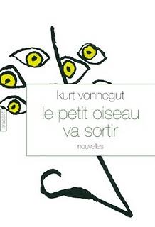Kurt Vonnegut - Le petit oiseau va sortir