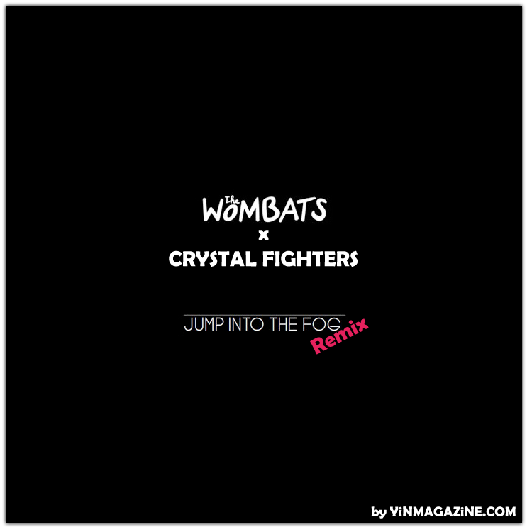The Wombats Jump Into the Fog Crystal Fighters Remix The Wombats   Jump Into the Fog (Remix) | by Crystal Fighters