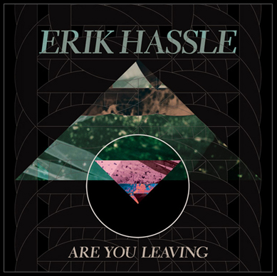 Erik Hassle, de retour avec Are you leaving !