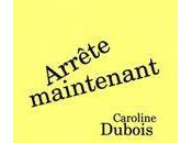 Arrête maintenant Caroline Dubois Ruines rebours d'Emmanuel Hocquard (par Anne Malaprade)