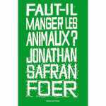politique,coscience,vegan,vegetarian,jonathan safran foer,book,animals