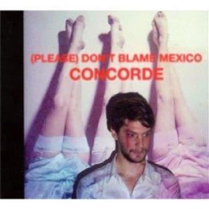 (Please) Don't Blame Mexico - Concorde
