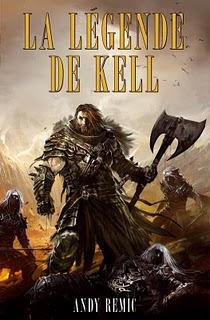 LA LEGENDE DE KELL Tome 1 de Andy Remic