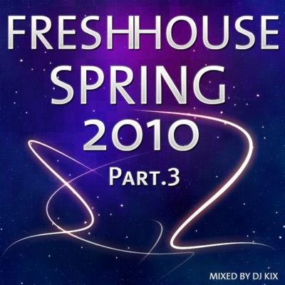 DJ Kix - Fresh House Spring 2010 Part.3