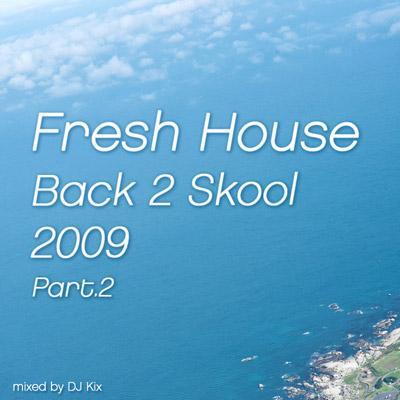 DJ Kix - Fresh House Back 2 Skool 2009 Part.2