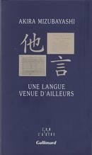 Akira MIZUBAYASHI - Une langue venue d’ailleurs