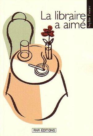 LA LIBRAIRE A AIME, de Sophie POIRIER