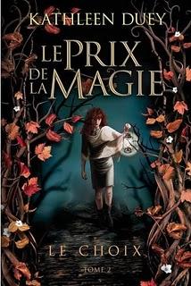 Le choix - Le prix de la magie tome 2 - Kathleen Duey