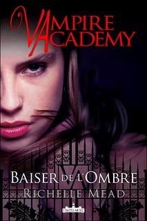[Chronique] Baiser de l'Ombre - Vampire Academy 3 - Richelle Mead