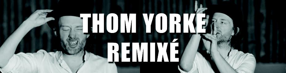 Thom Yorke remixé