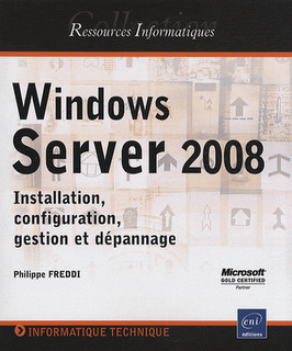 Windows Server 2008: installation, configuration, gestion et dépannage