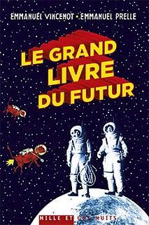 LE GRAND LIVRE DU FUTUR de Emmanuel Vincenot et Emmanuel Prelle