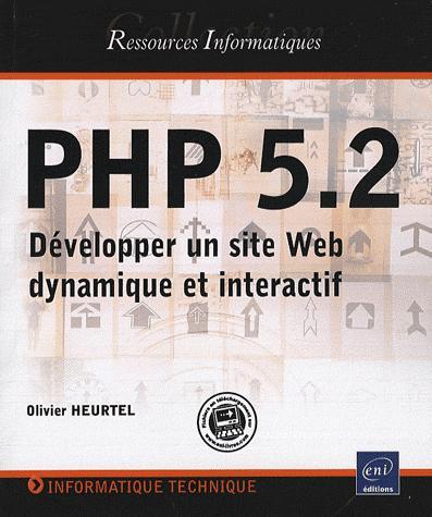 PHP 5.2 - Développer un site Web dynamique et interactif PHP 5.2 - Développer un site Web dynamique et interactif