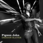 Dragon Slayer - Pigeon John