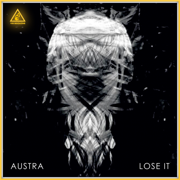 Austra “Lose It” Austra   “Lose It”