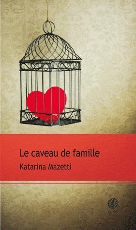 Le caveau de famille, par Katarina Mazetti