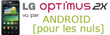 LG Optimus 2X : le smartphone de l’année – par Android Pour Les Nuls