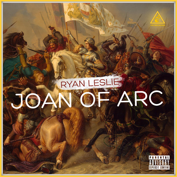 Ryan Leslie Joan of Arc Ryan Leslie   Joan of Arc