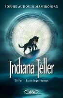Indiana Teller, tome 1 : Lune de printemps de Sophie Audouin-Mamikomian