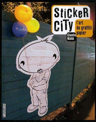 Sticker City : L’art du graffiti papier