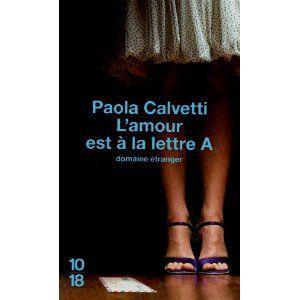 L'amour est à la lettre A - Paola CALVETTI L_amour_est___la_lettre_A_Paola_Calvetti_Les_lectures_de_Lili