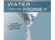 Water Makes Money....tellement vrai!!!