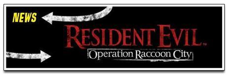 [NEWS] RESIDENT EVIL : OPERATION RACCOON CITY