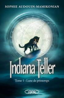 [Chronique] Indiana Teller, tome 1 : Lune de Printemps - Sophie Audouin-Mamikonian