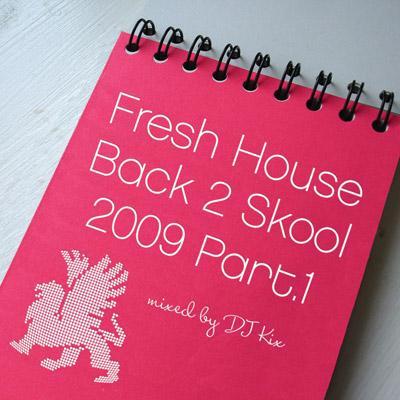 DJ Kix - Fresh House Back 2 Skool 2009 Part.1