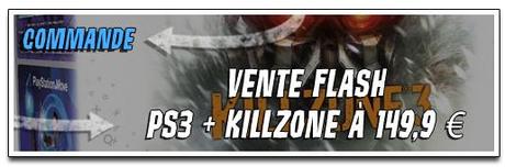 [COMMANDE] VENTE FLASH LIMITÉE – PLAYSTATION 3 + KILLZONE 3 à 149,99 €